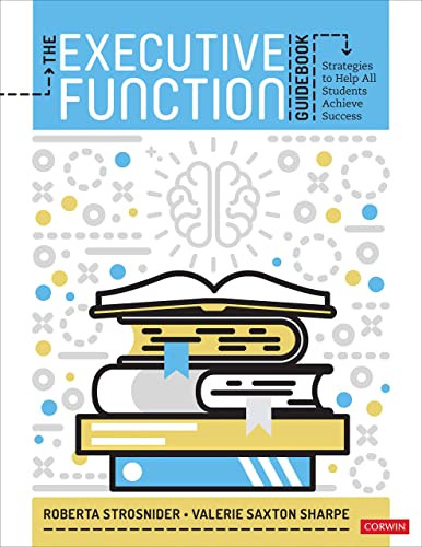 Executive Function Guidebook: Strategies to Help All Students Achieve Success