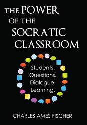 Power of the Socratic Classroom: Students. Questions. Dialogue. Learning.