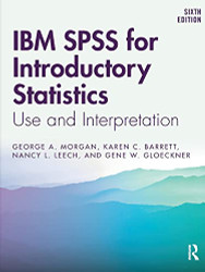 IBM SPSS for Introductory Statistics: Use and Interpretation