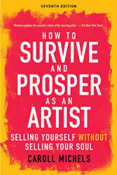 How to Survive and Prosper as an Artist: lling Yourself without