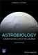 Astrobiology: Understanding Life in the Universe