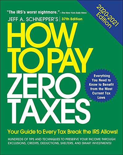 How to Pay Zero Taxes 2020-2021: Your Guide to Every Tax Break the IRS Allows