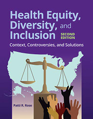 Health Equity Diversity and Inclusion: Context Controversies and Solutions