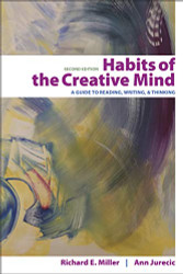 Habits of the Creative Mind: A Guide to Reading Writing and Thinking