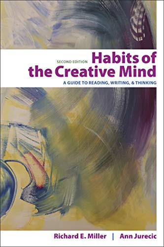 Habits of the Creative Mind: A Guide to Reading Writing and Thinking