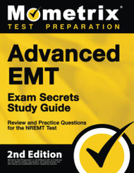 Advanced EMT Exam Secrets Study Guide - Exam Review and Practice