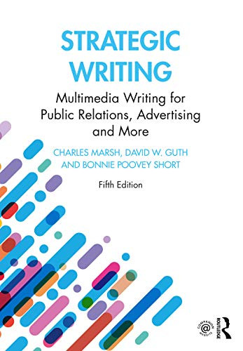Strategic Writing: Multimedia Writing for Public Relations Advertising and More