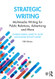 Strategic Writing: Multimedia Writing for Public Relations Advertising and More