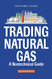 Trading Natural Gas: A Nontechnical Guide