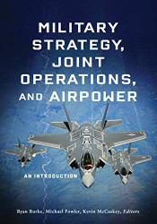 Military Strategy Joint Operations and Airpower