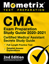 CMA Exam Preparation Study Guide 2020-2021 - Certified Medical Assistant Secrets Study Guide Full-Length Practice Test Detailed Answer Explanations