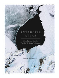 Antarctic Atlas: New Maps and Graphics That Tell the Story of a Continent