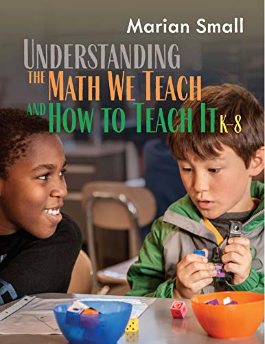 Understanding the Math We Teach and How to Teach It K-8