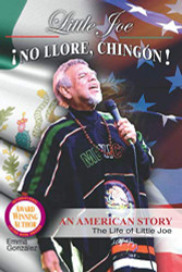 Little Joe No Llore Chingon! An American Story The Life of Little Joe