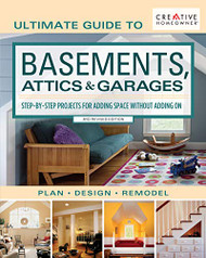 Ultimate Guide to Basements Attics & Garages 3rd Revised Edition