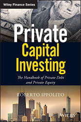 Private Capital Investing: The Handbook of Private Debt and Private Equity
