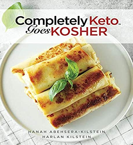 Completely Keto Goes Kosher: Kosher Recipes You'll Swear Aren't Keto