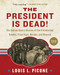 President Is Dead!