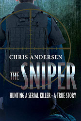 Sniper: Hunting A Serial Killer - A True Story