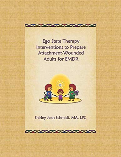 Ego State Therapy Interventions to Prepare Attachment-Wounded Adults for EMDR