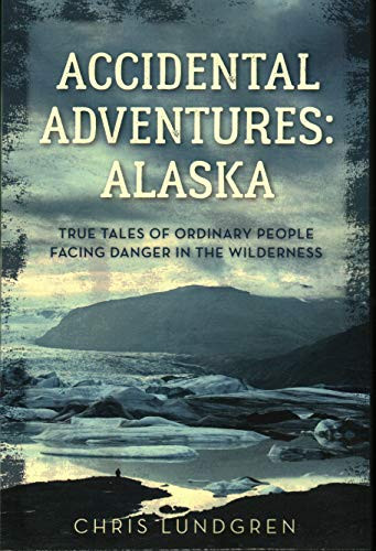 Accidental Adventures: Alaska
