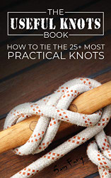 Useful Knots Book: How to Tie the 25+ Most Practical Knots
