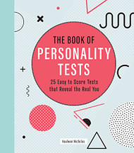 Book of Personality Tests: 25 Easy to Score Tests that Reveal the Real You