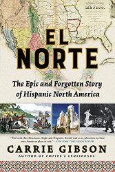 El Norte: The Epic and Forgotten Story of Hispanic North America
