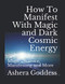 How To Manifest With Magic and Dark Cosmic Energy