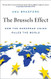 Brussels Effect: How the European Union Rules the World