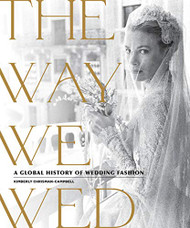 Way We Wed: A Global History of Wedding Fashion