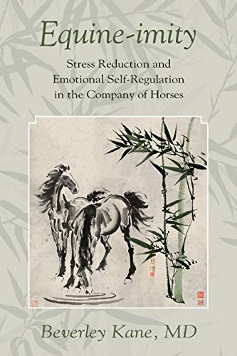 Equine-imity: Stress Reduction and Emotional Self-Regulation in
