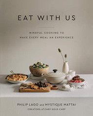 Eat With Us: Mindful Recipes to Make Every Meal an Experience