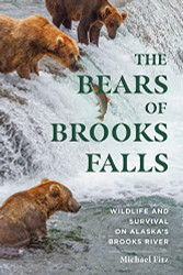 Bears of Brooks Falls: Wildlife and Survival on Alaska's Brooks River