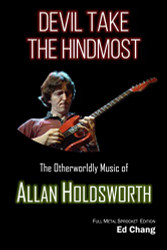 Devil Take the Hindmost The Otherworldly Music of Allan Holdsworth: FMS Edition