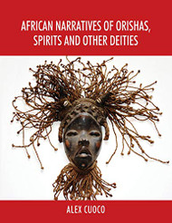 African Narratives of Orishas Spirits and Other Deities