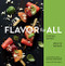 Flavor for All: Everyday Recipes and Creative Pairings