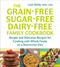 Grain-Free Sugar-Free Dairy-Free Family Cookbook