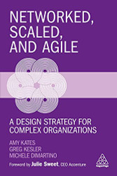 Networked Scaled and Agile: A Design Strategy for Complex Organizations