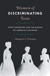 Women of Discriminating Taste: White Sororities and the Making of