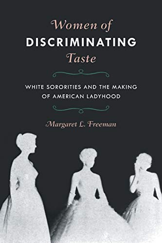 Women of Discriminating Taste: White Sororities and the Making of