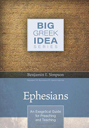Ephesians: An Exegetical Guide for Preaching and Teaching