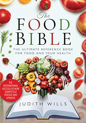 Food Bible: The Ultimate Reference Book for Food and Your Health