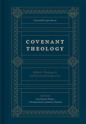 Covenant Theology: Biblical Theological and Historical Perspectives