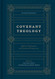 Covenant Theology: Biblical Theological and Historical Perspectives