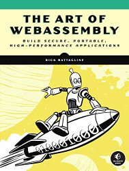 Art of WebAssembly: Build Secure Portable High-Performance Applications