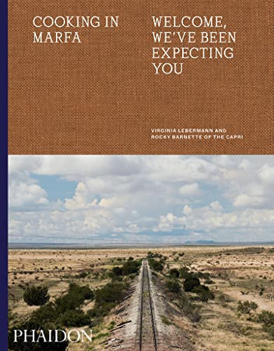 Cooking in Marfa: Welcome We've Been Expecting You