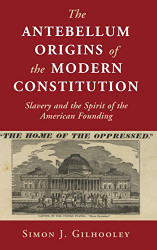 Antebellum Origins of the Modern Constitution