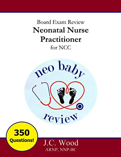 Neonatal Nurse Practitioner Board Exam Review for NCC