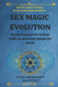 Sex Magic Evolution: Using sexual power to heal